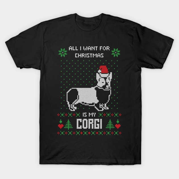 All I want for Christmas is My Corgi - Funny Ugly Christmas Sweater Corgi Lover Christmas Gift T-Shirt by BadDesignCo